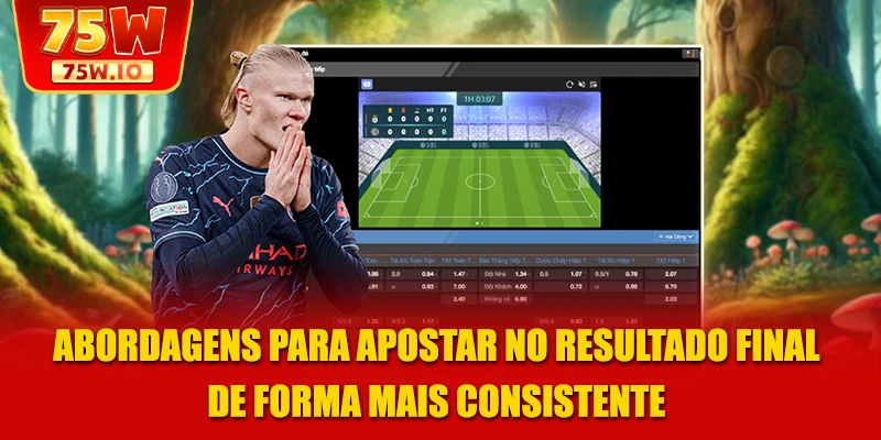 Abordagens para apostar no Resultado Final de forma mais consistente