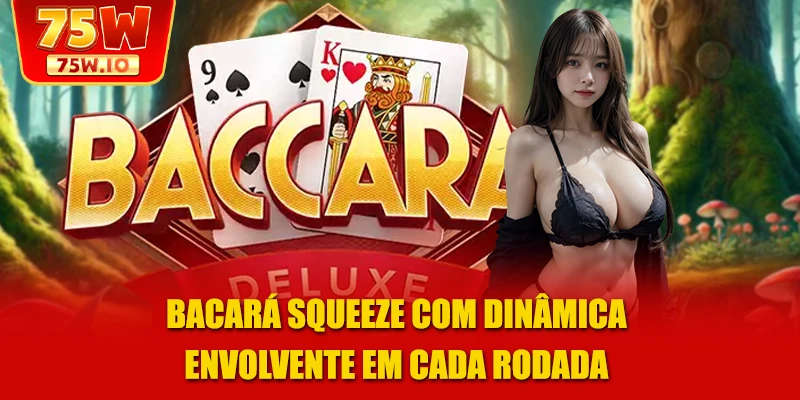 Bacará Squeeze com dinâmica envolvente em cada rodada
