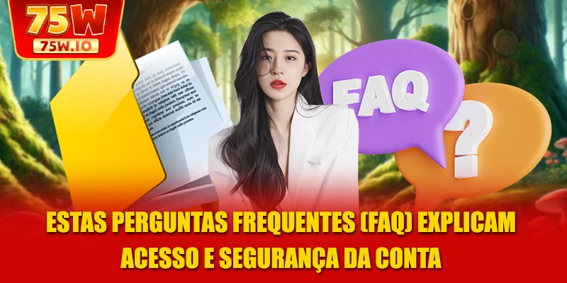 Estas perguntas frequentes (FAQ) explicam acesso e segurança da conta