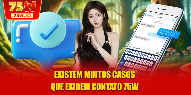 Existem muitos casos que exigem contato 75W