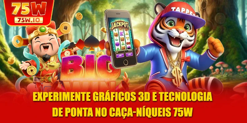 Experimente gráficos 3D e tecnologia de ponta no Caça-níqueis 75W