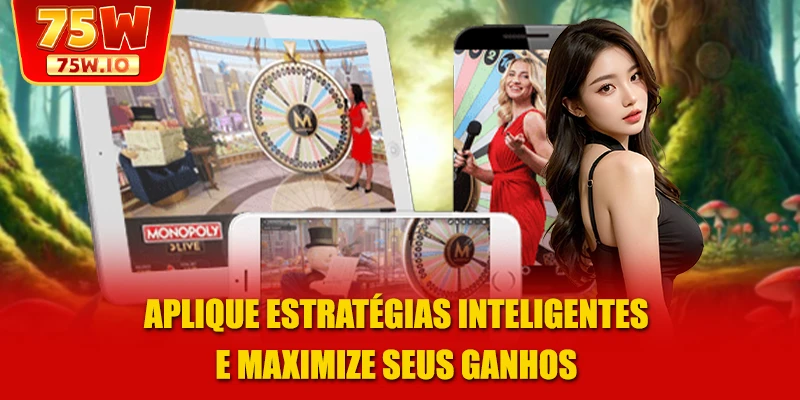 Aplique estratégias inteligentes e maximize seus ganhos