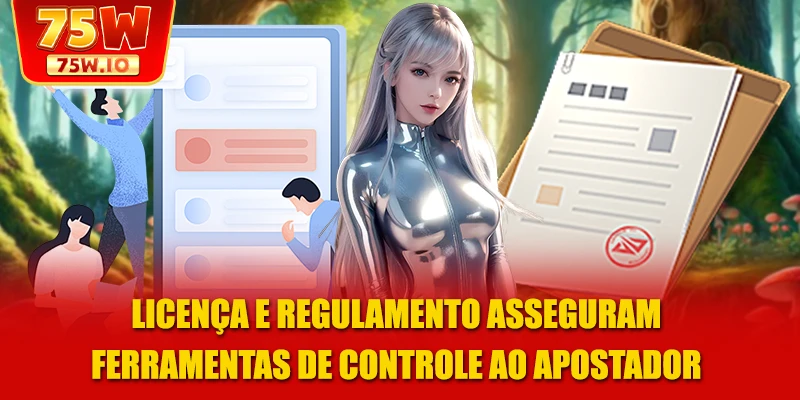 Licença e regulamento 75W asseguram ferramentas de controle ao apostador