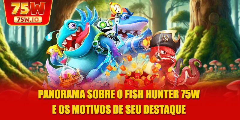 Panorama sobre o Fish Hunter 75W e os motivos de seu destaque