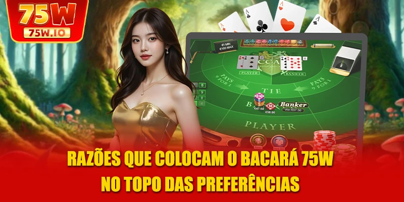 Razões que colocam o Bacará 75W no topo das preferências