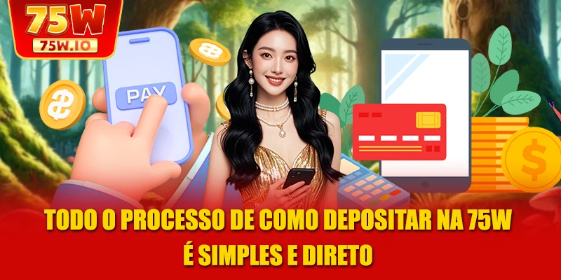 Todo o processo de como depositar na 75W é simples e direto